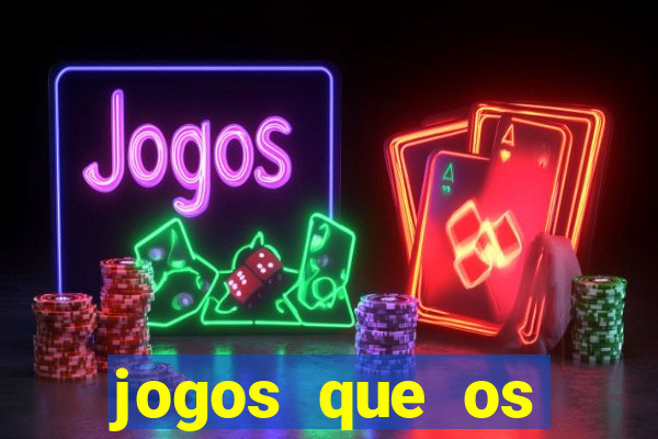 jogos que os famosos jogam para ganhar dinheiro